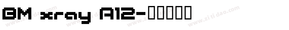 BM xray A12字体转换